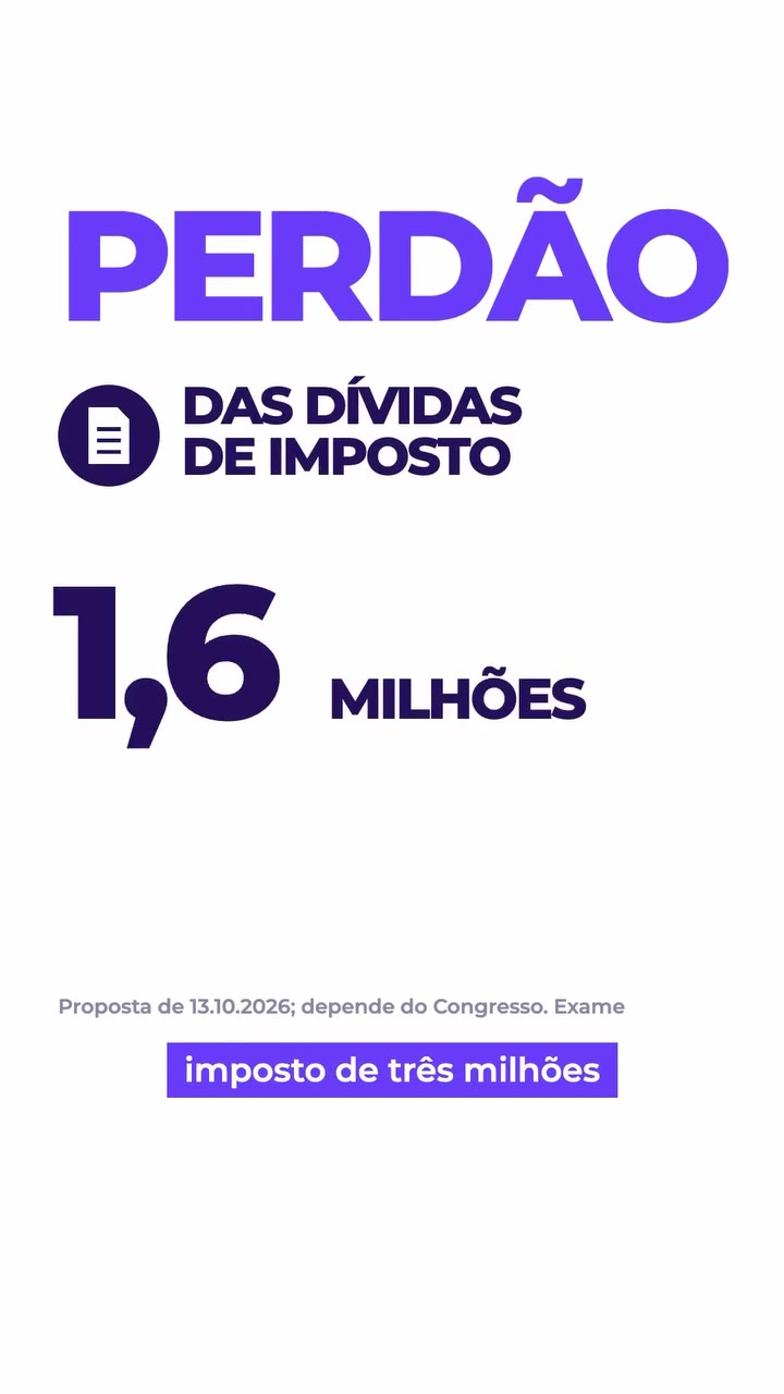 Perdão das dívidas de imposto de 3,6 milhões de microempreendedores. Fonte: proposta de 13/10/2026, depende do Congresso; Exame